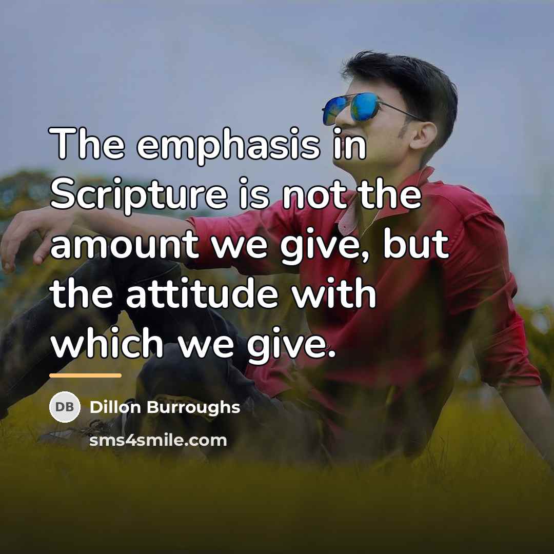 “The emphasis in Scripture is not the amount we give,…” quote by Dillon Burroughs