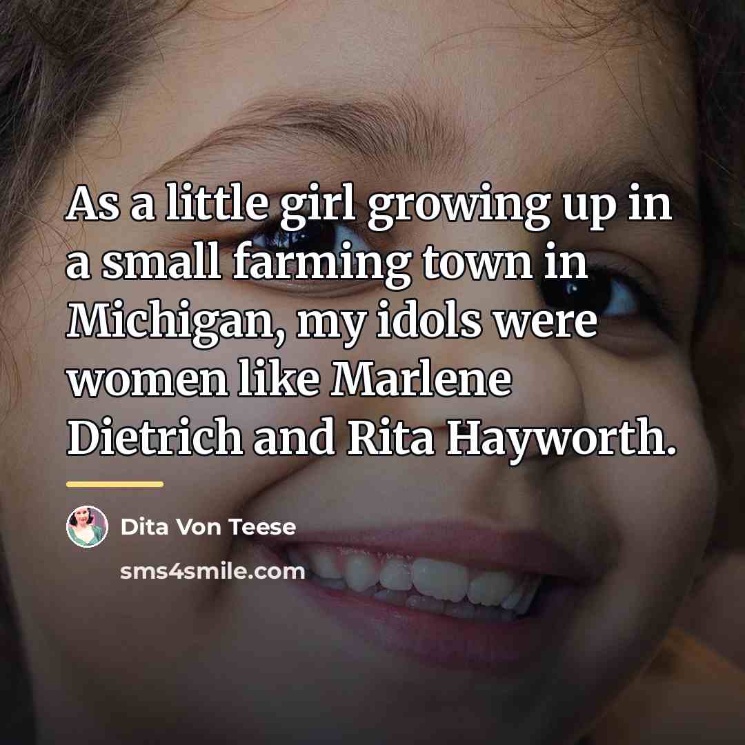 “As a little girl growing up in a small farming…” quote by Dita Von Teese