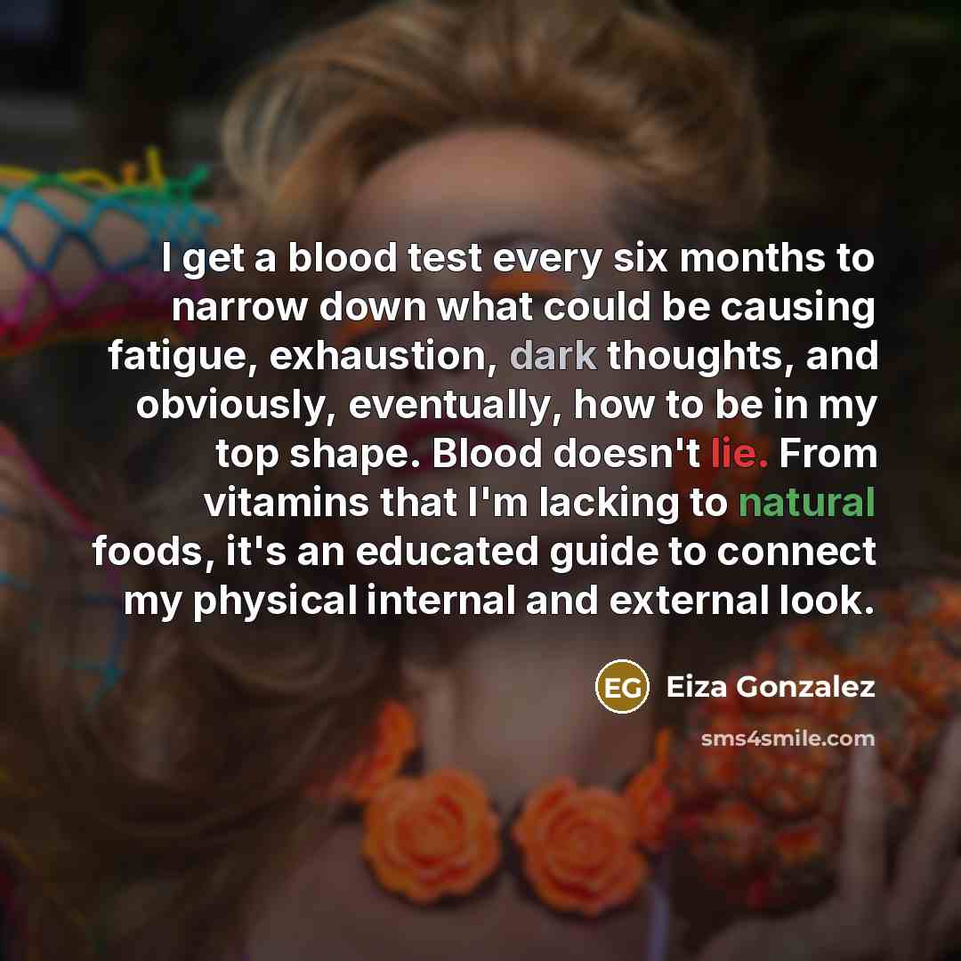 “I get a blood test every six months to narrow…” quote by Eiza Gonzalez
