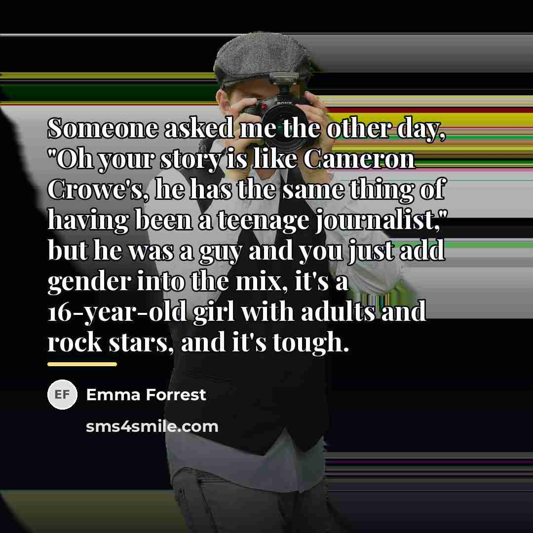 “Someone asked me the other day, "Oh your story is…” quote by Emma Forrest