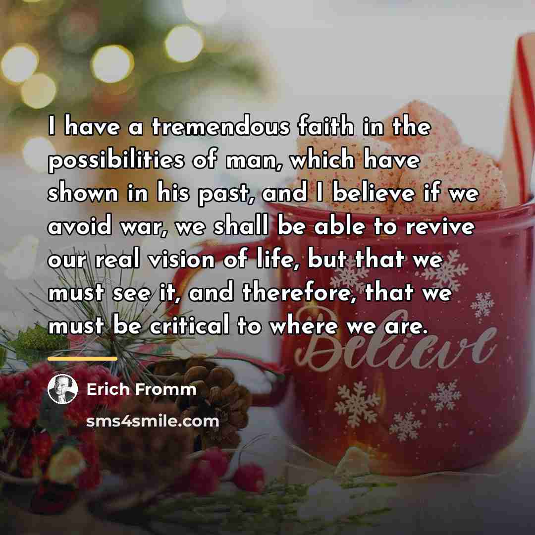 “I have a tremendous faith in the possibilities of man,…” quote by Erich Fromm