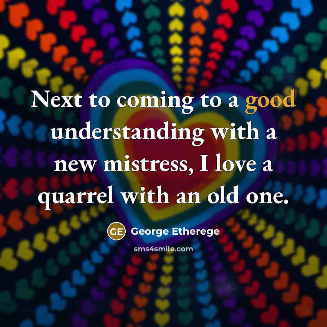 “Next to coming to a good understanding with a new…” quote by George Etherege