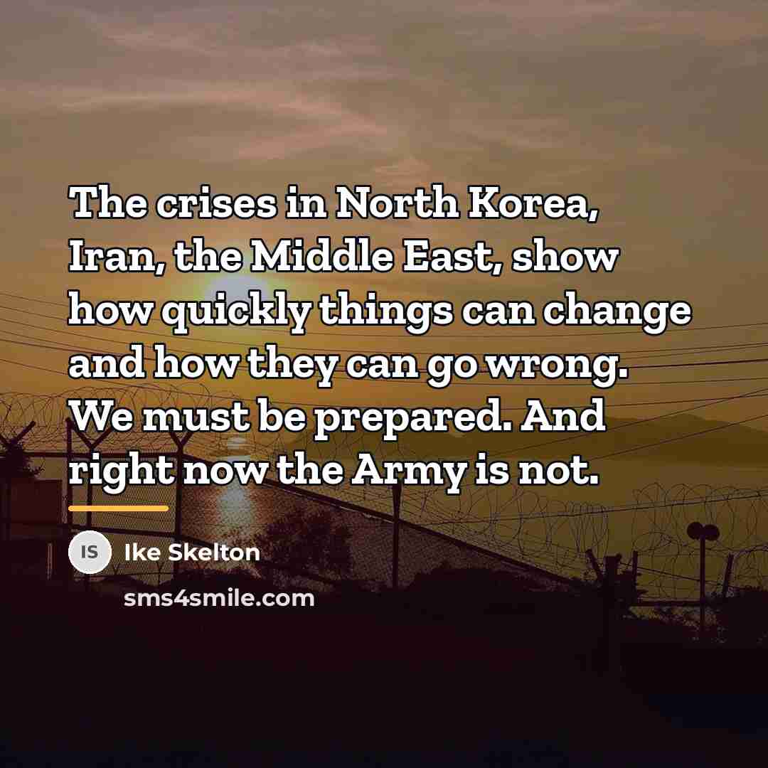 “The crises in North Korea, Iran, the Middle East, show…” quote by Ike Skelton