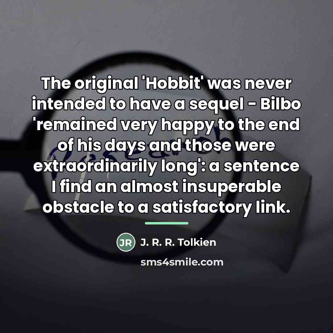 “The original 'Hobbit' was never intended to have a sequel…” quote by J. R. R. Tolkien