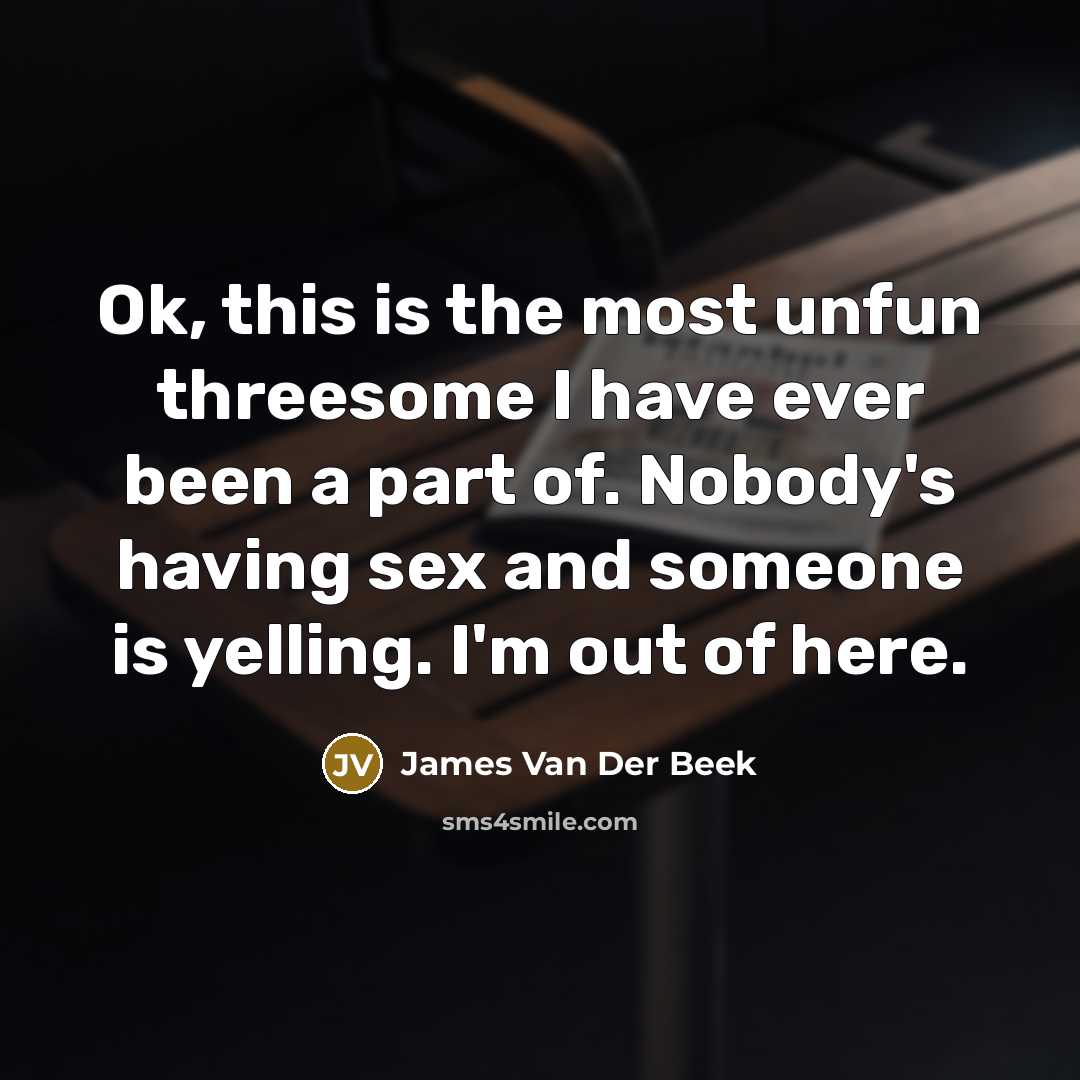 “Ok, this is the most unfun threesome I have ever…” quote by James Van Der Beek