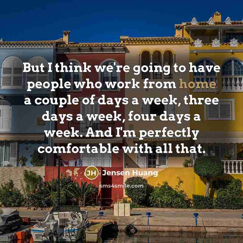 “But I think we're going to have people who work…” quote by Jensen Huang