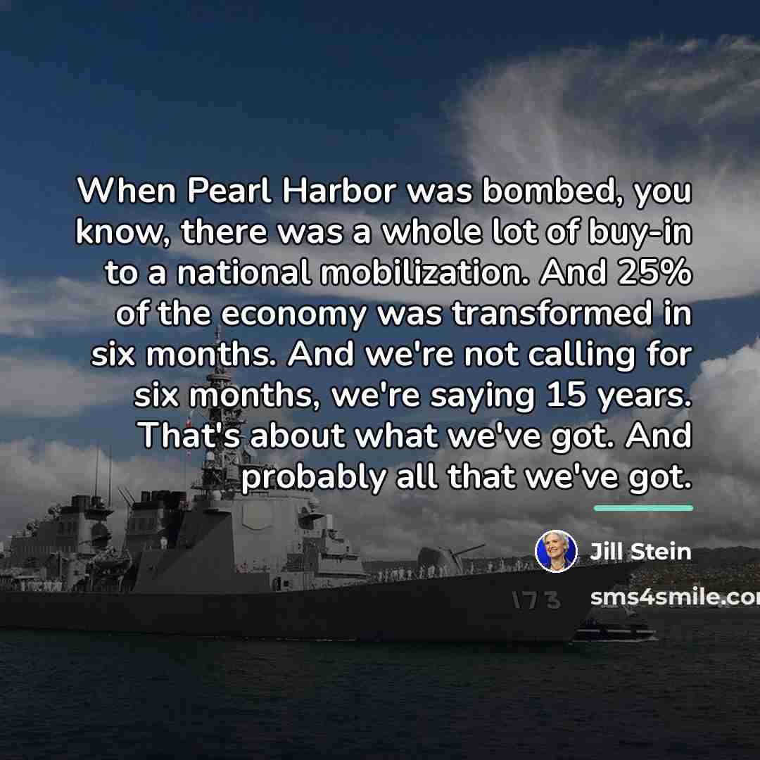 “When Pearl Harbor was bombed, you know, there was a…” quote by Jill Stein