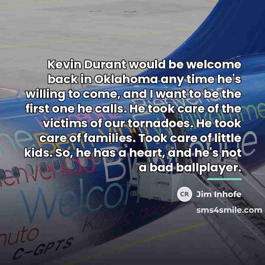 “Kevin Durant would be welcome back in Oklahoma any time…” quote by Jim Inhofe