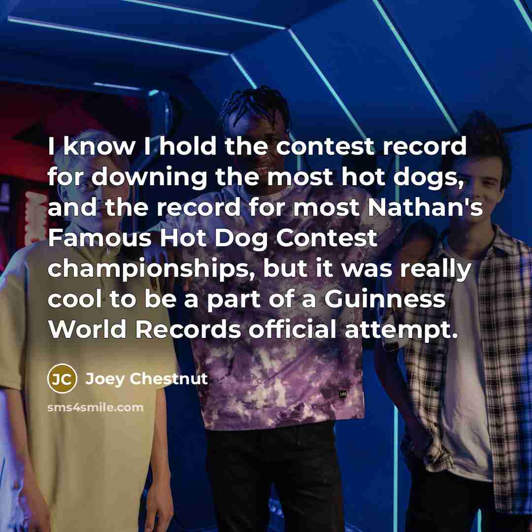 “I know I hold the contest record for downing the…” quote by Joey Chestnut