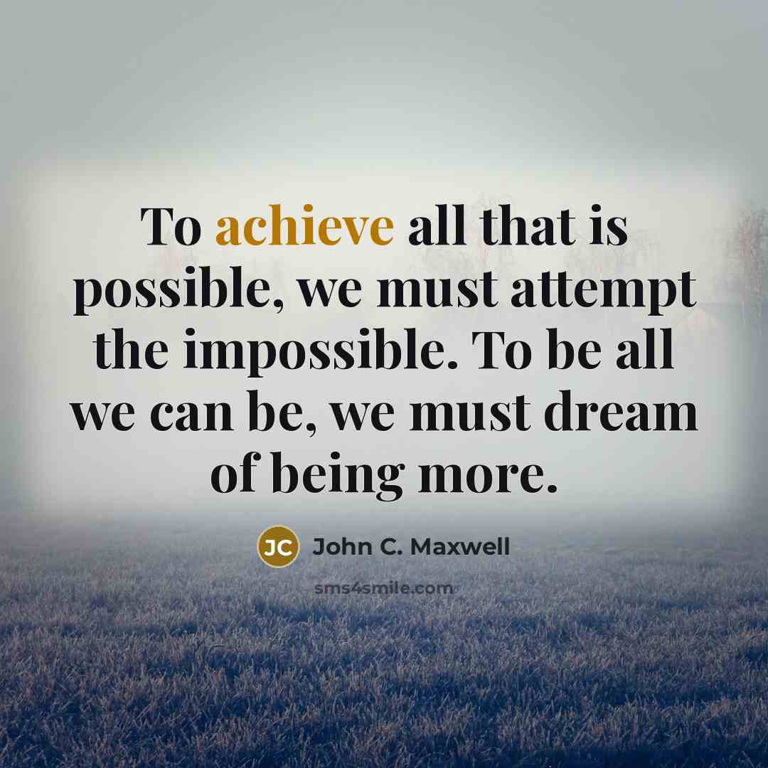 “To achieve all that is possible, we must attempt the…” quote by John C. Maxwell