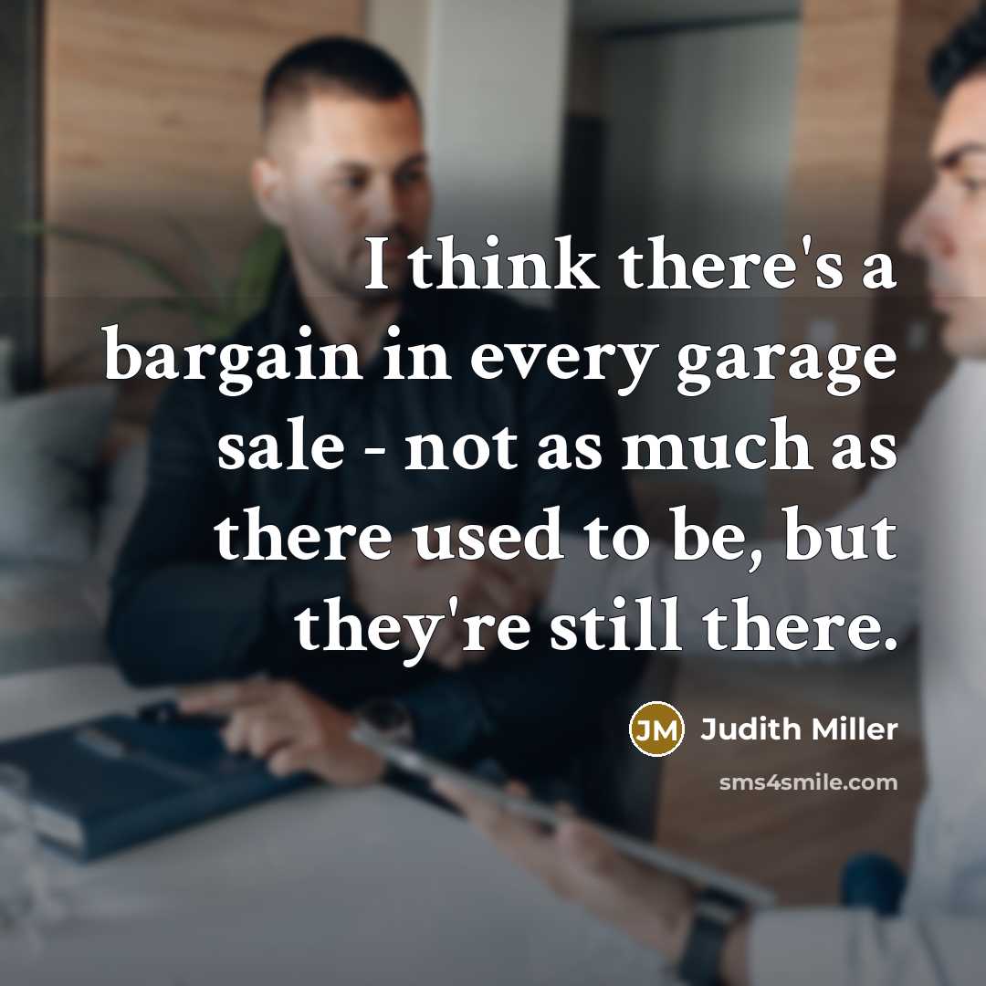 “I think there's a bargain in every garage sale -…” quote by Judith Miller