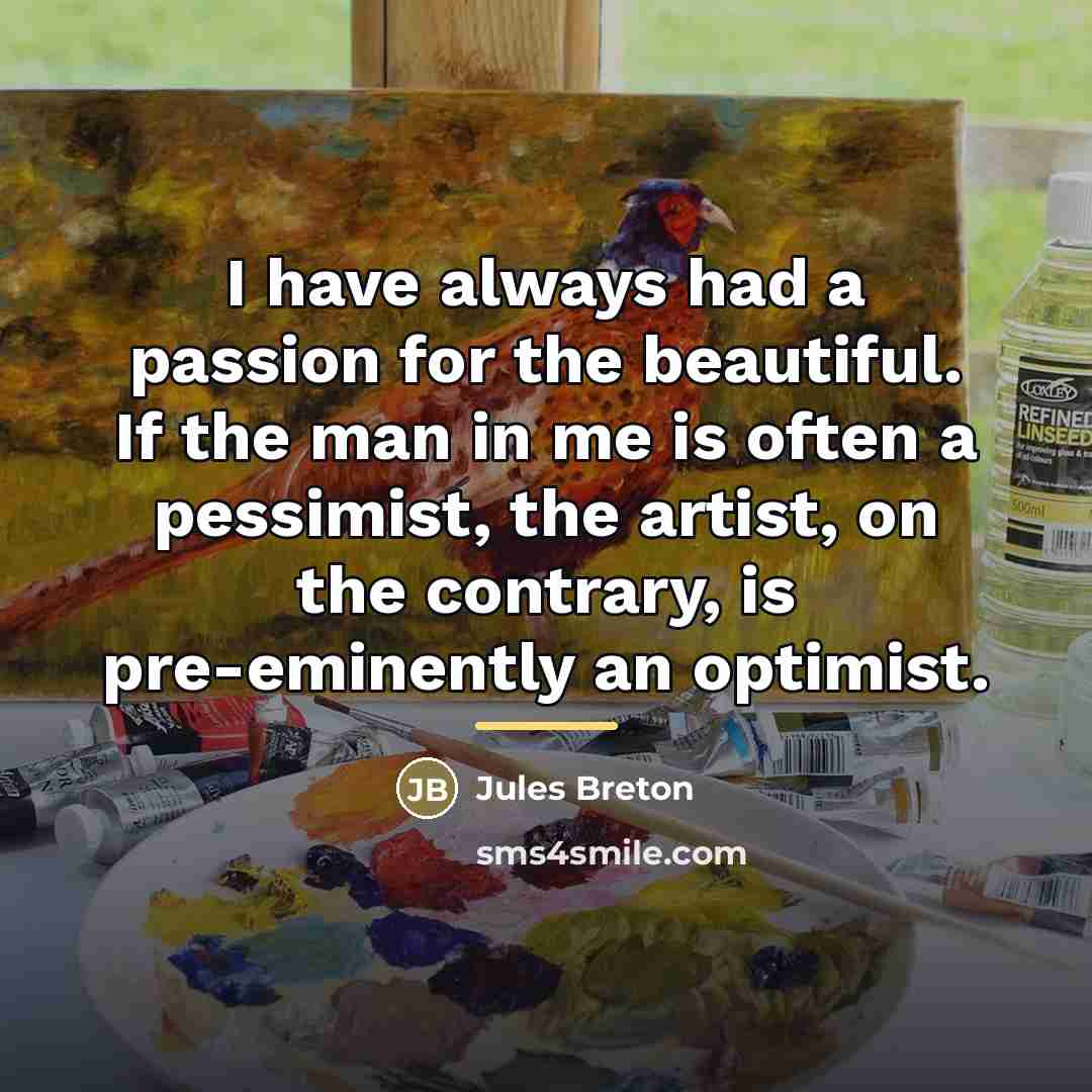 “I have always had a passion for the beautiful. If…” quote by Jules Breton