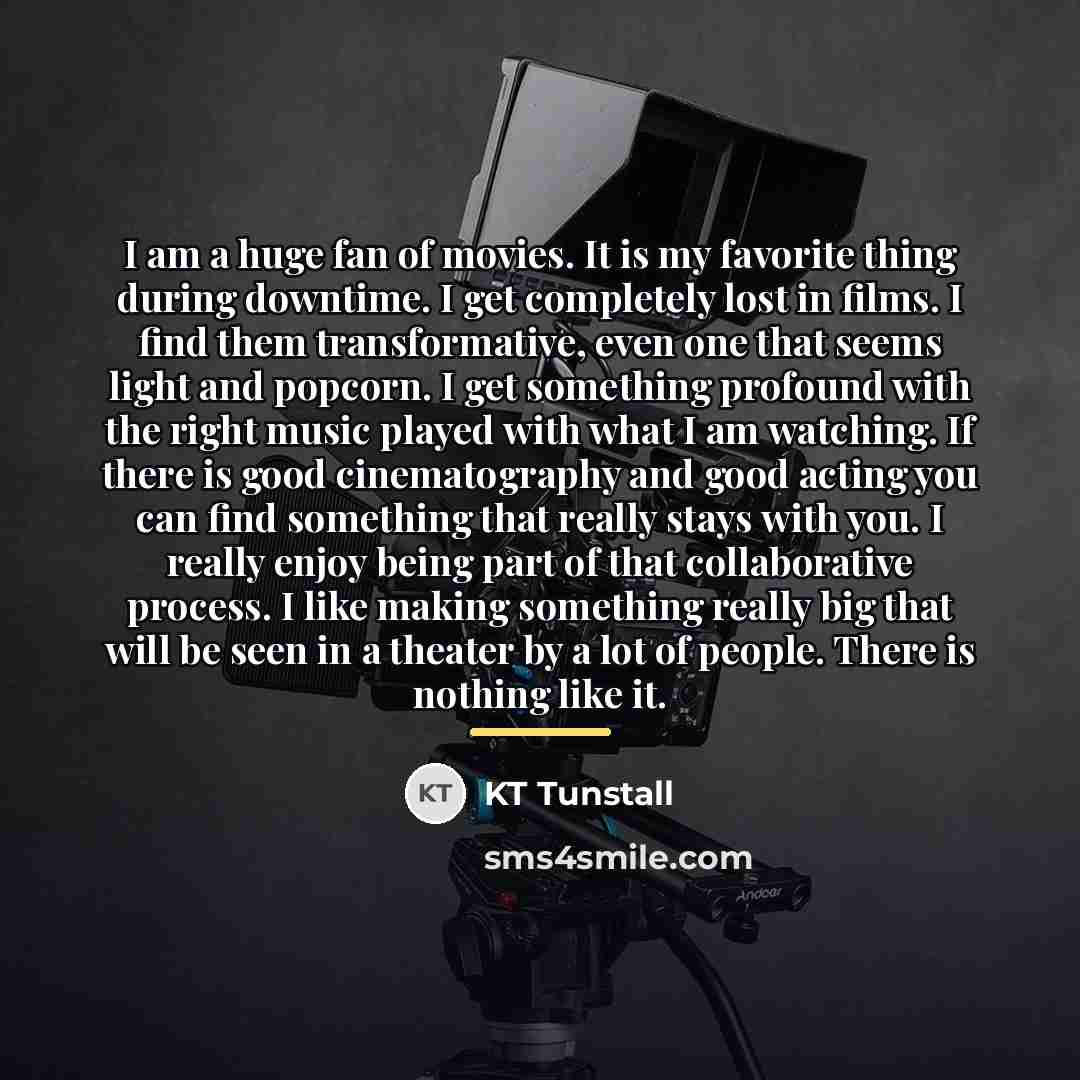 “I am a huge fan of movies. It is my…” quote by KT Tunstall