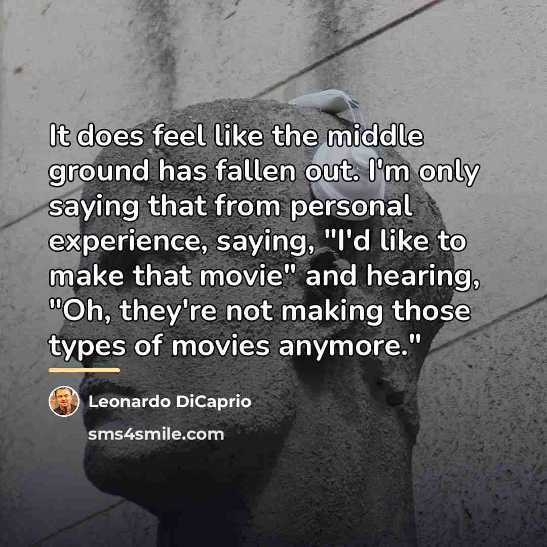 “It does feel like the middle ground has fallen out.…” quote by Leonardo DiCaprio