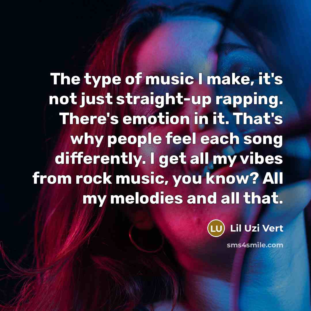 “The type of music I make, it's not just straight-up…” quote by Lil Uzi Vert