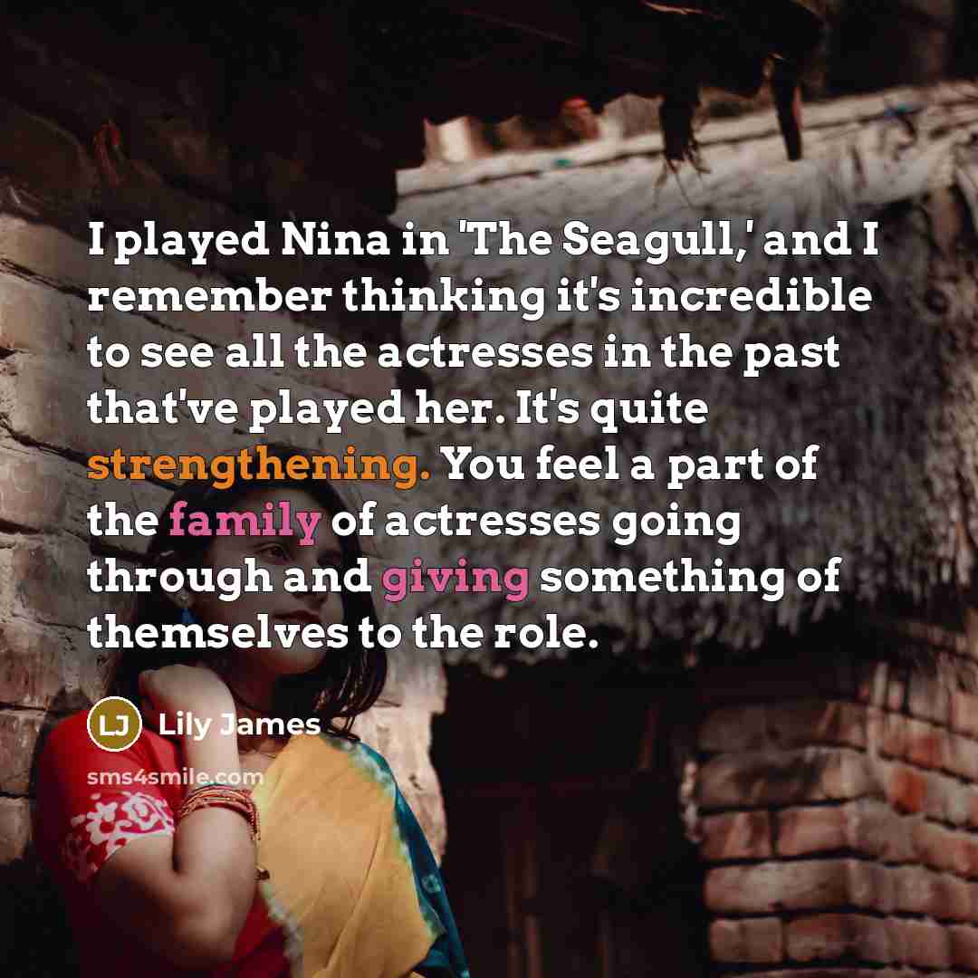 “I played Nina in 'The Seagull,' and I remember thinking…” quote by Lily James