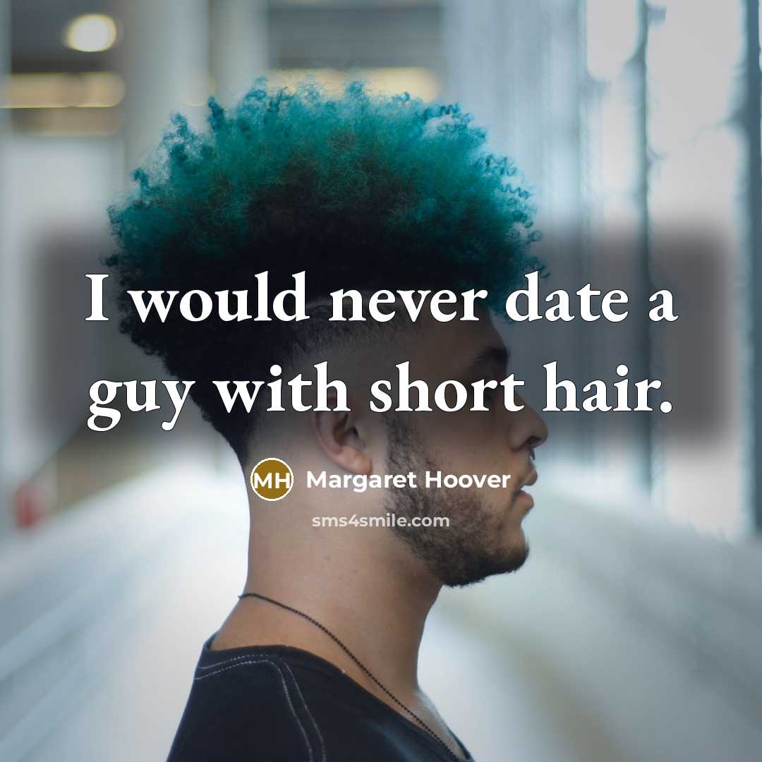 “I would never date a guy with short hair.…” quote by Margaret Hoover