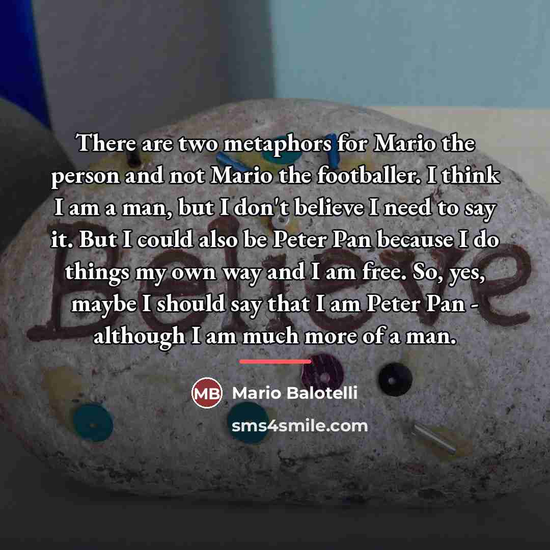 “There are two metaphors for Mario the person and not…” quote by Mario Balotelli