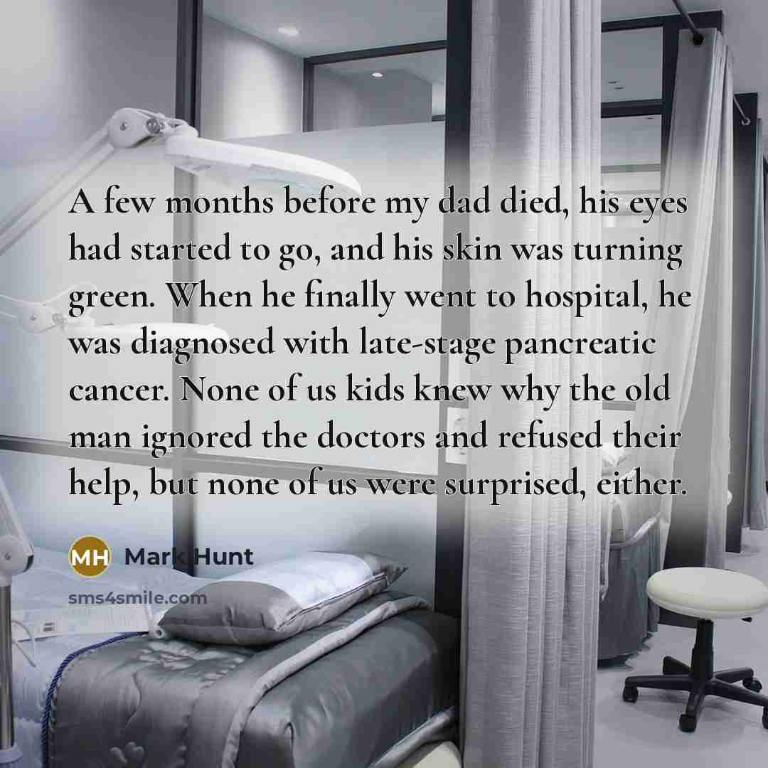 “A few months before my dad died, his eyes had…” quote by Mark Hunt