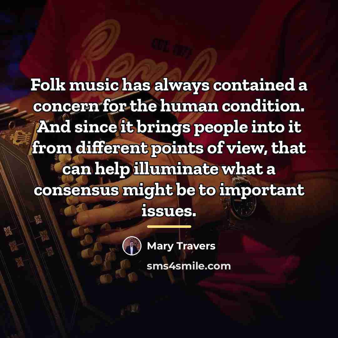 “Folk music has always contained a concern for the human…” quote by Mary Travers