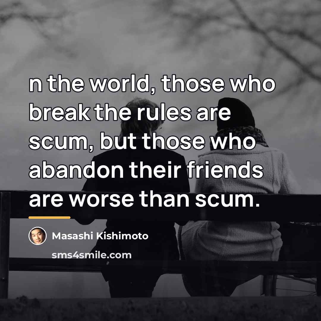 “n the world, those who break the rules are scum,…” quote by Masashi Kishimoto