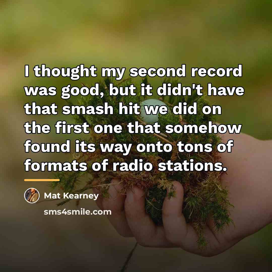 “I thought my second record was good, but it didn't…” quote by Mat Kearney