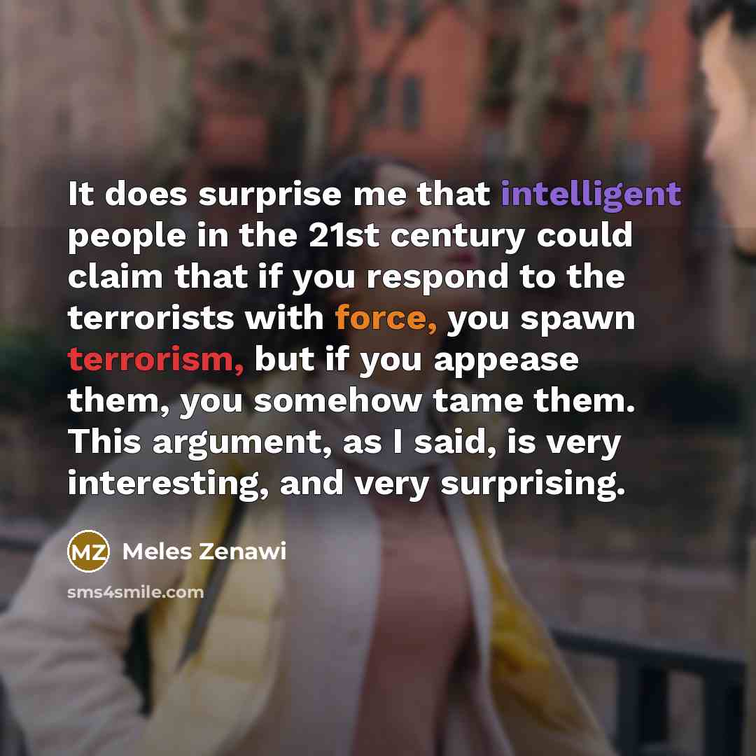 “It does surprise me that intelligent people in the 21st…” quote by Meles Zenawi