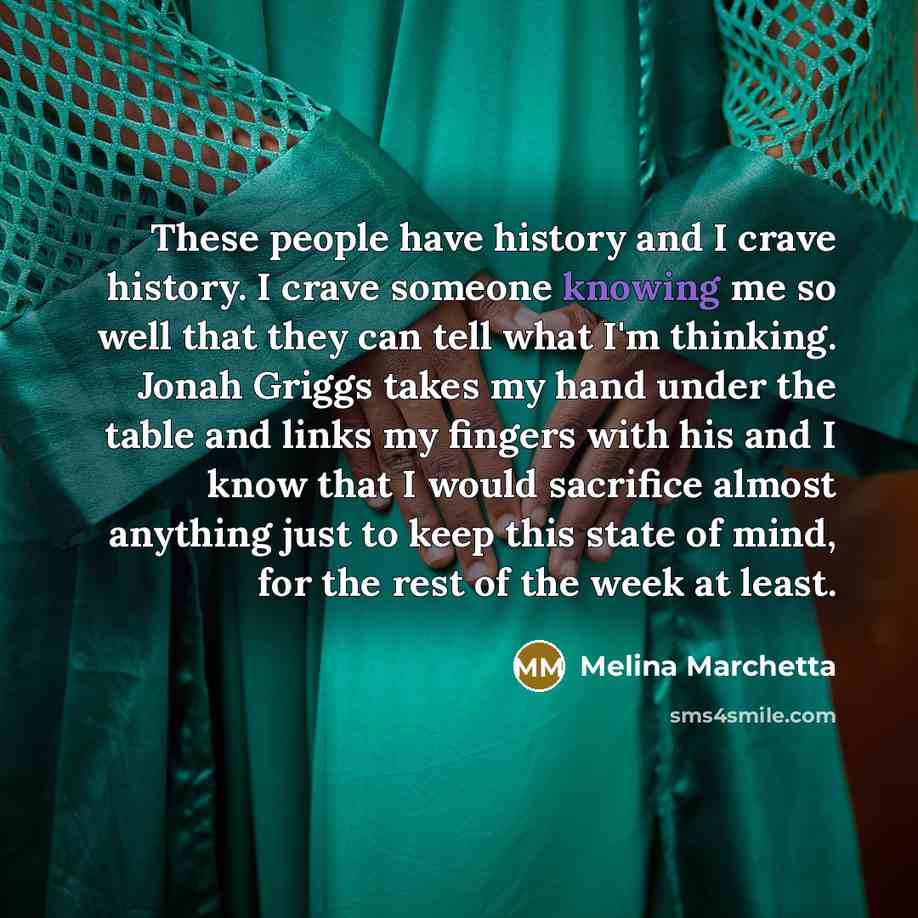 “These people have history and I crave history. I crave…” quote by Melina Marchetta