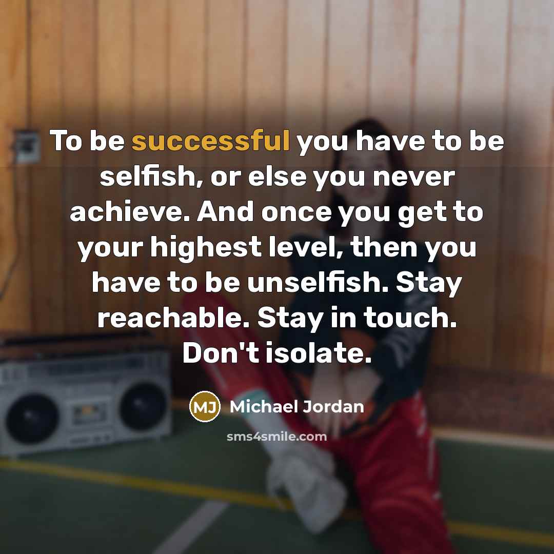 “To be successful you have to be selfish, or else…” quote by Michael Jordan