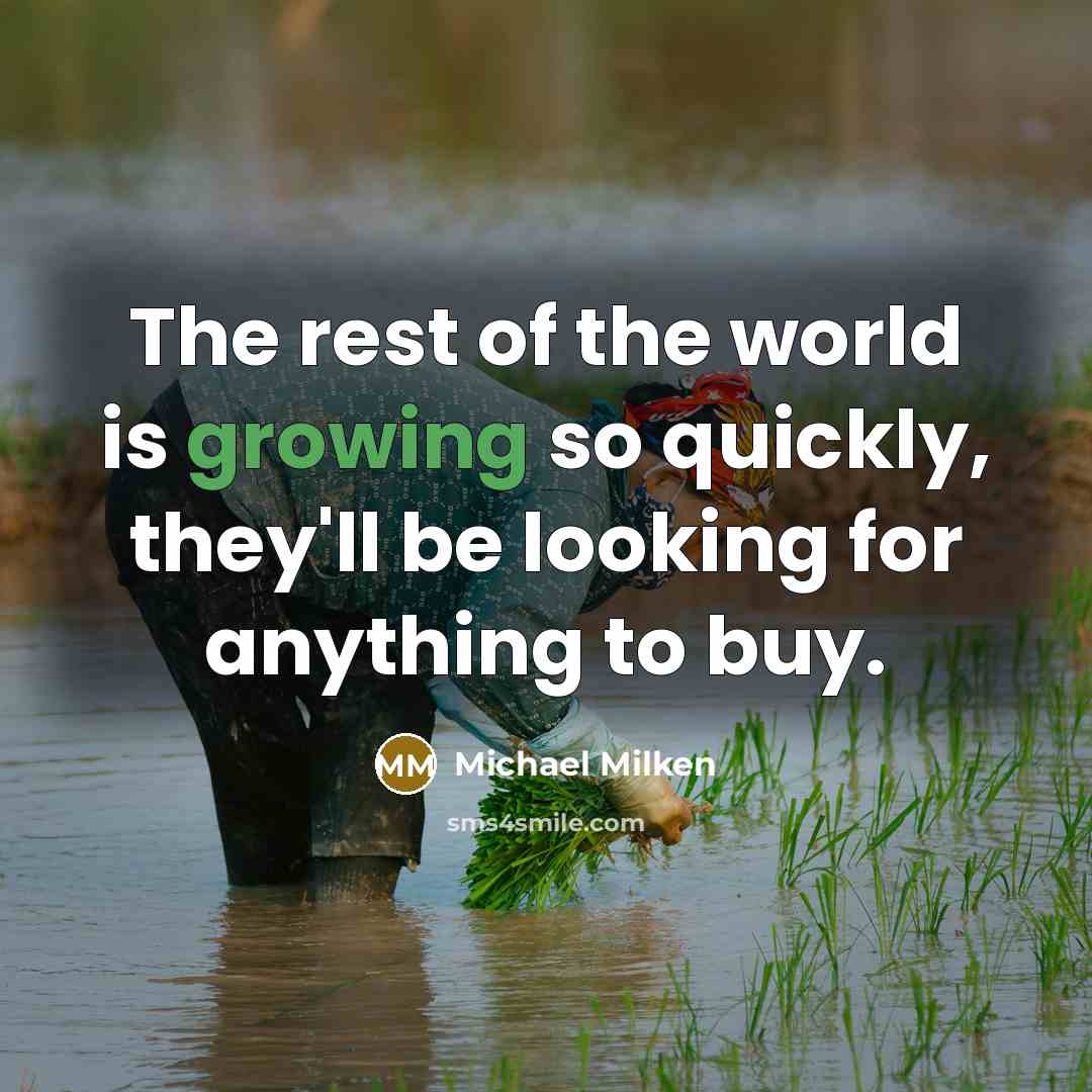 “The rest of the world is growing so quickly, they'll…” quote by Michael Milken