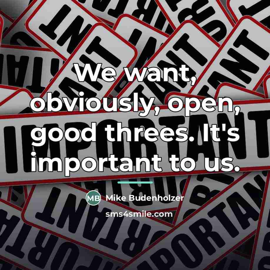 “We want, obviously, open, good threes. It's important to us.…” quote by Mike Budenholzer