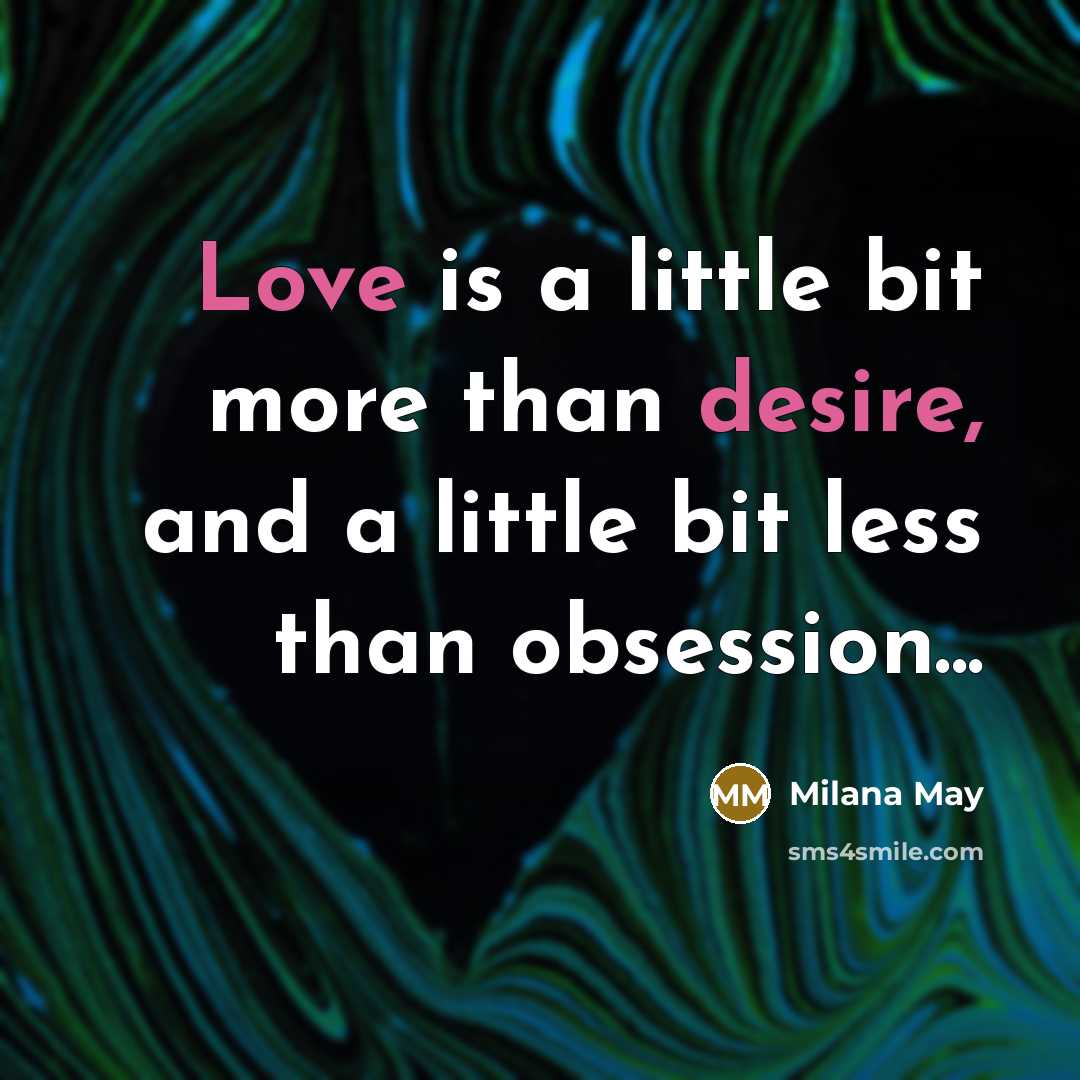 “Love is a little bit more than desire, and a…” quote by Milana May