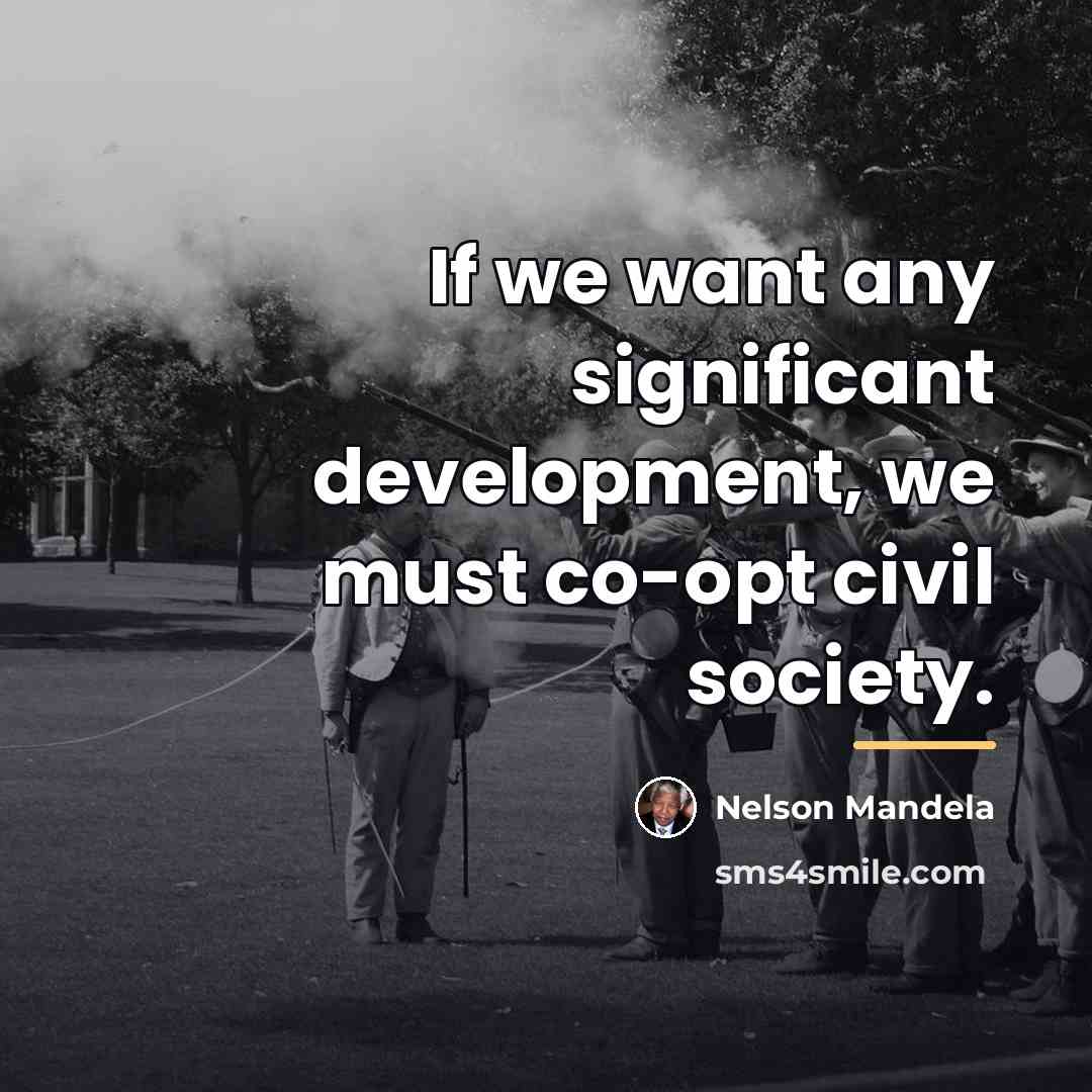 “If we want any significant development, we must co-opt civil…” quote by Nelson Mandela