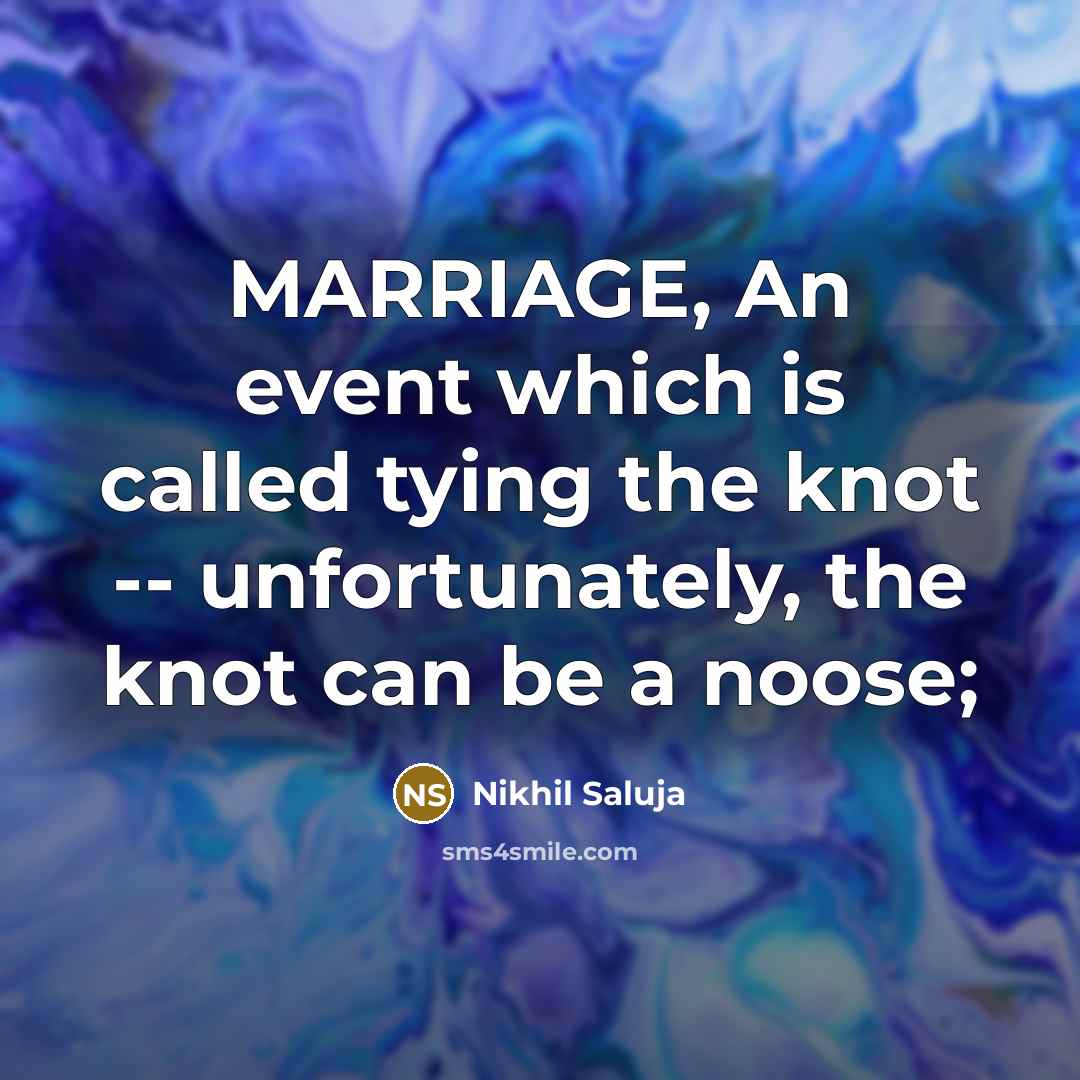 “MARRIAGE, An event which is called tying the knot --…” quote by Nikhil Saluja