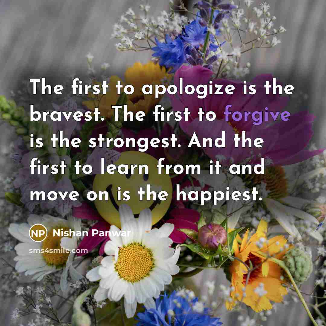 “The first to apologize is the bravest. The first to…” quote by Nishan Panwar