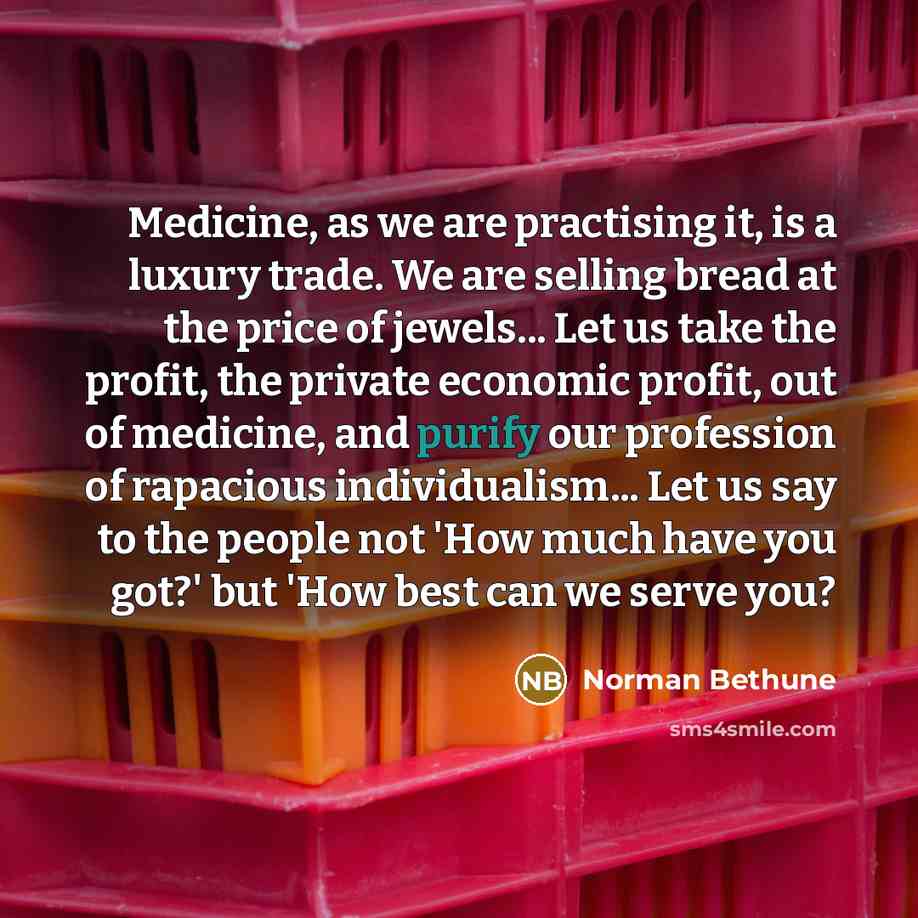 “Medicine, as we are practising it, is a luxury trade.…” quote by Norman Bethune