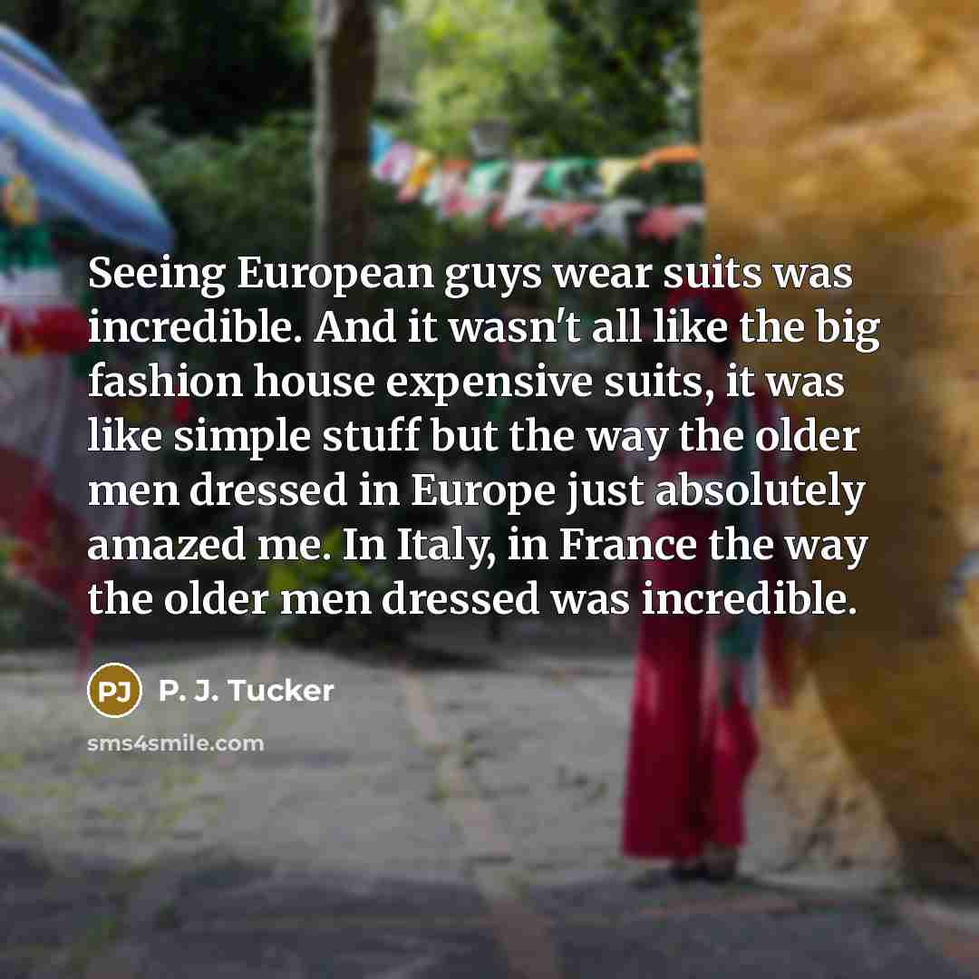 “Seeing European guys wear suits was incredible. And it wasn't…” quote by P. J. Tucker