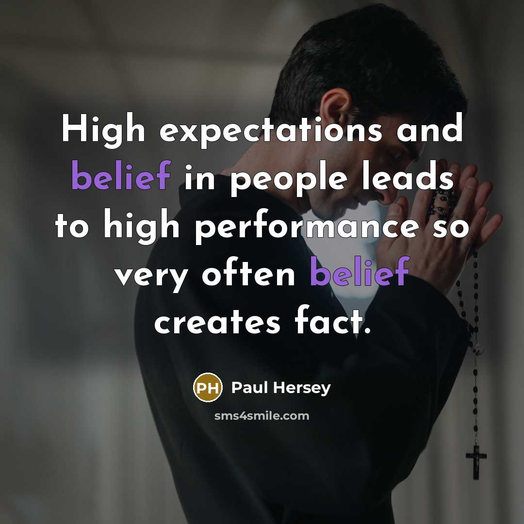 “High expectations and belief in people leads to high performance…” quote by Paul Hersey
