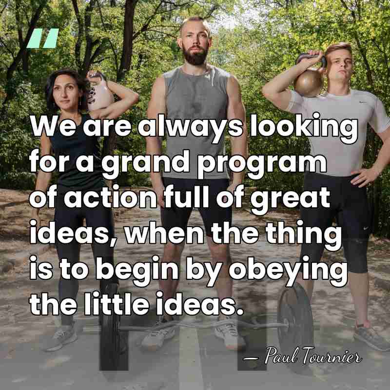 We are always looking for a grand program of action full of&hellip; - Paul Tournier