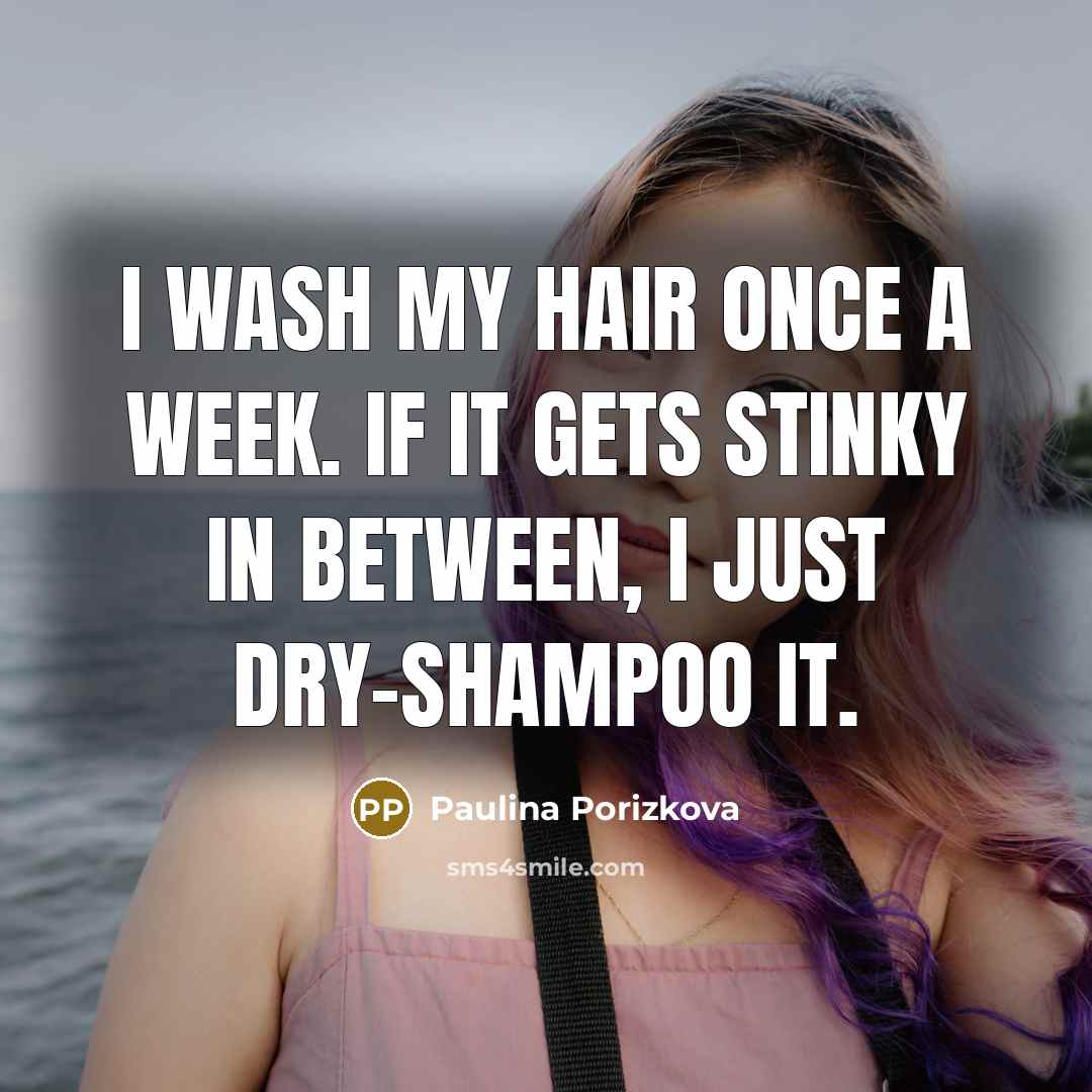 “I wash my hair once a week. If it gets…” quote by Paulina Porizkova