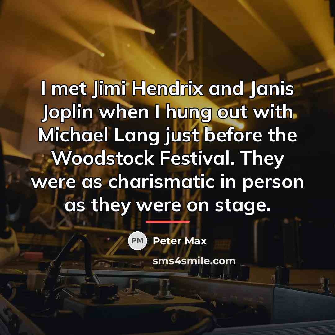 “I met Jimi Hendrix and Janis Joplin when I hung…” quote by Peter Max