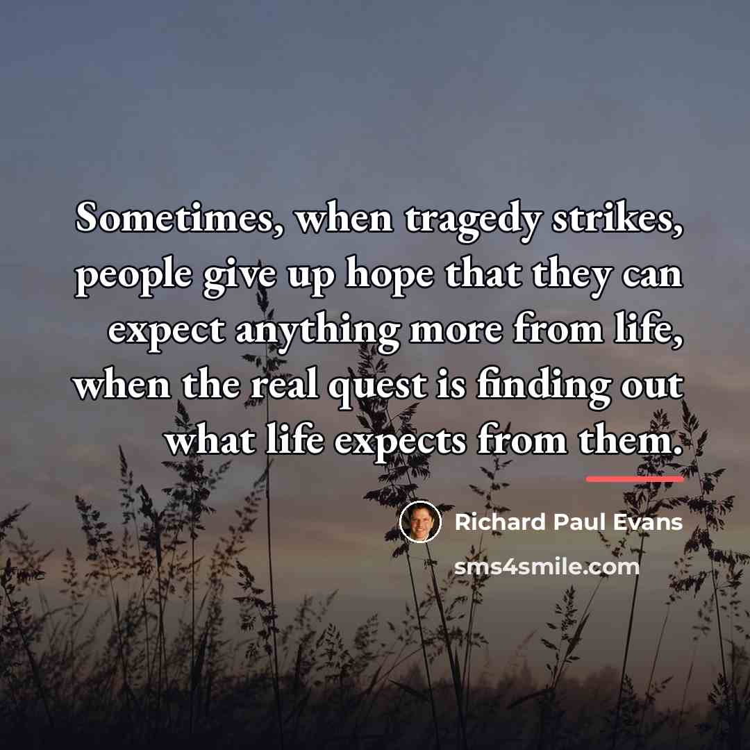 “Sometimes, when tragedy strikes, people give up hope that they…” quote by Richard Paul Evans