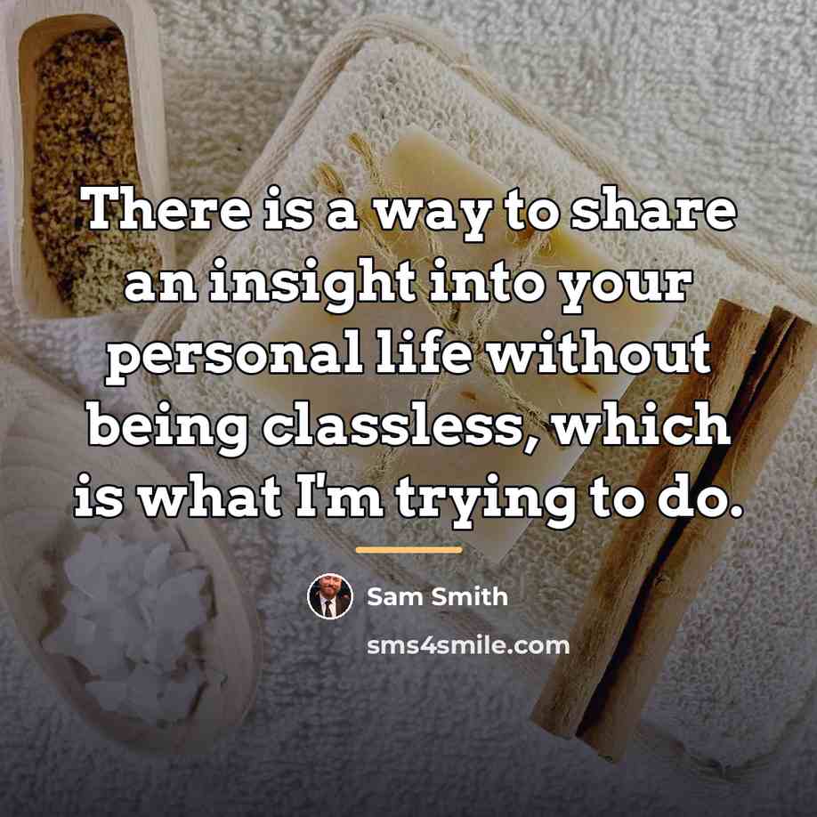 “There is a way to share an insight into your…” quote by Sam Smith