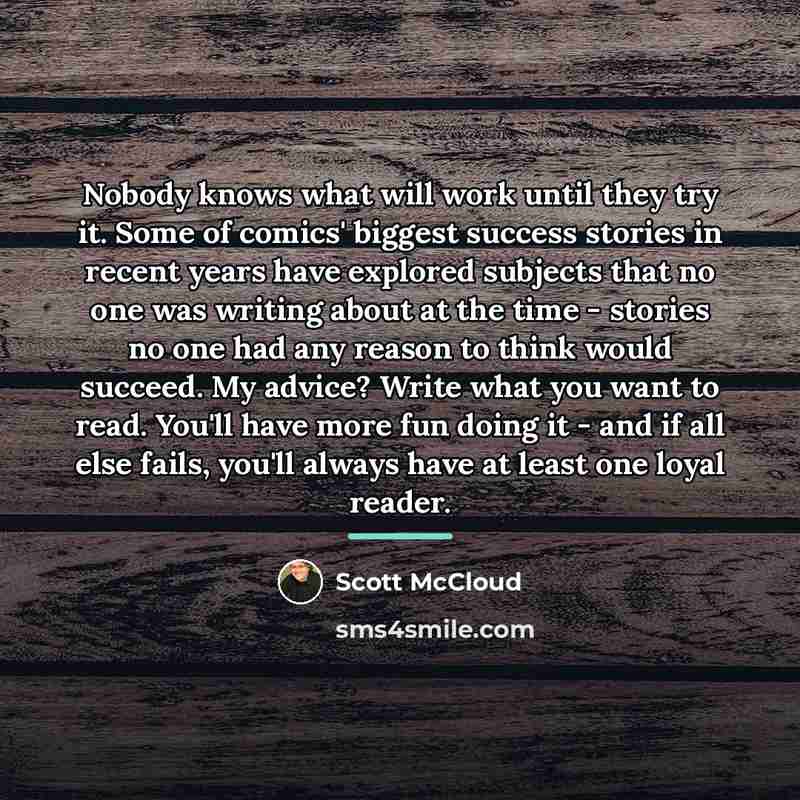 “Nobody knows what will work until they try it. Some…” quote by Scott McCloud