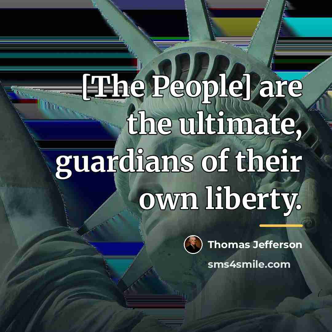 “[The People] are the ultimate, guardians of their own liberty.…” quote by Thomas Jefferson