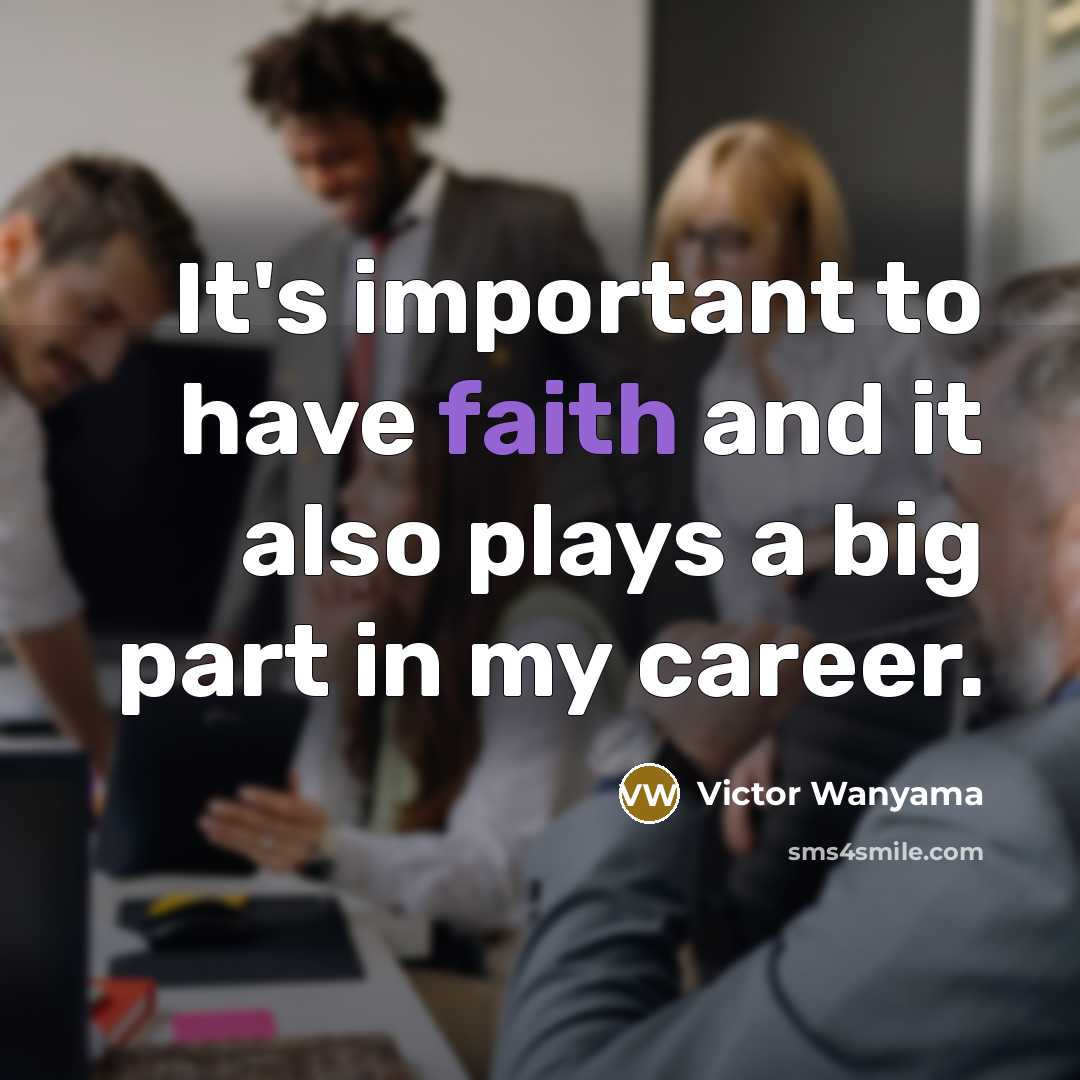 “It's important to have faith and it also plays a…” quote by Victor Wanyama