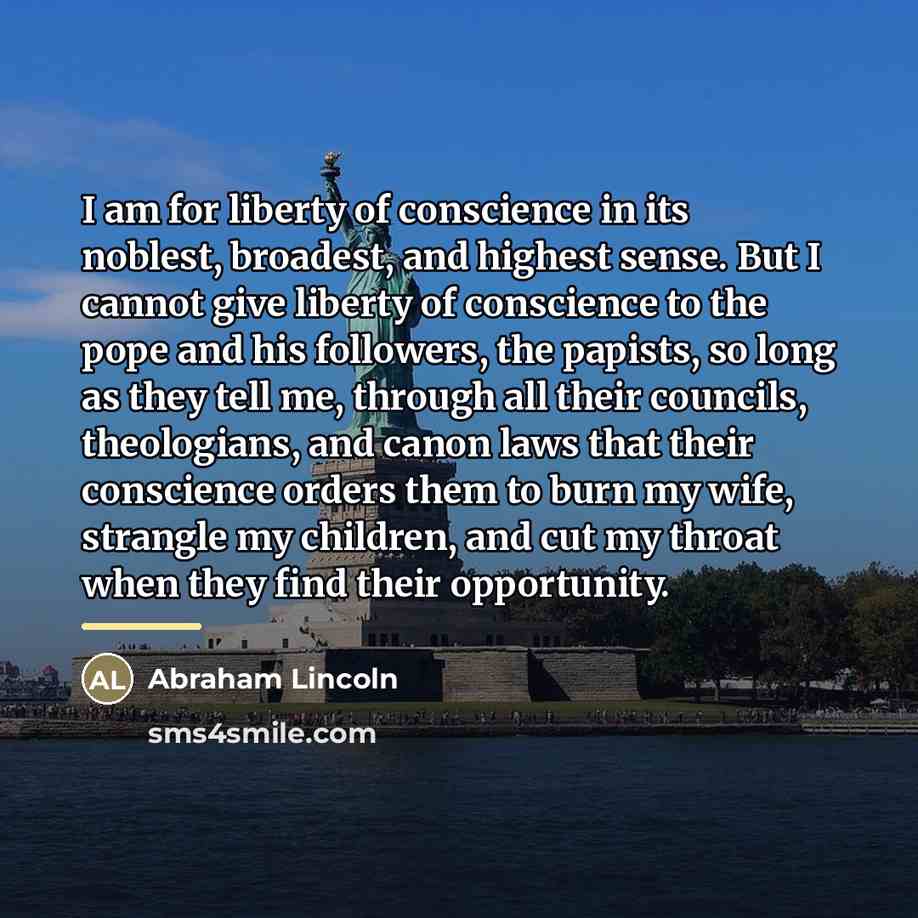 “I am for liberty of conscience in its noblest, broadest,…” quote by Abraham Lincoln