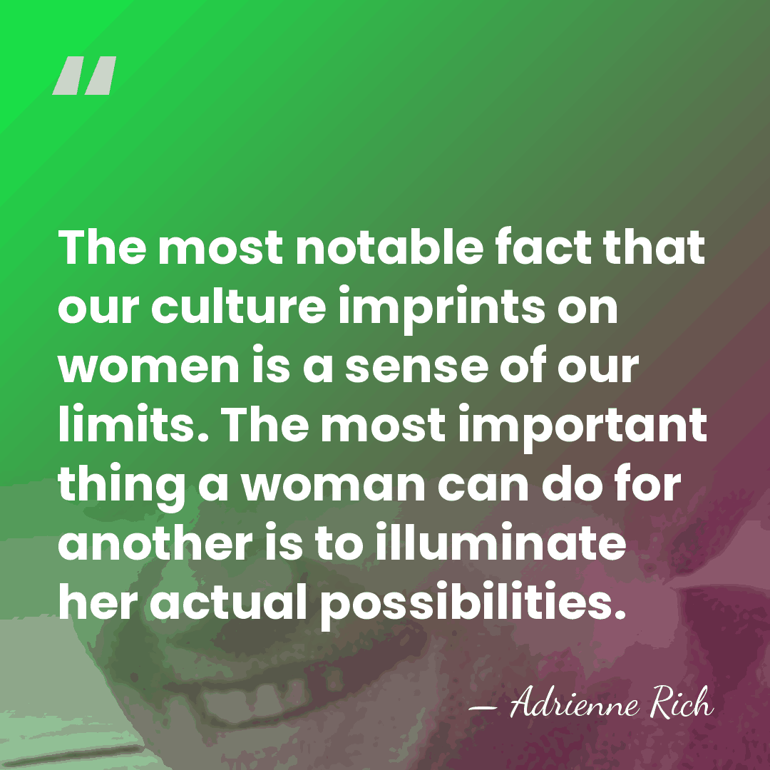 The most notable fact that our culture imprints on women is a&hellip; - Adrienne Rich