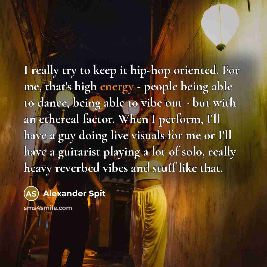 “I really try to keep it hip-hop oriented. For me,…” quote by Alexander Spit