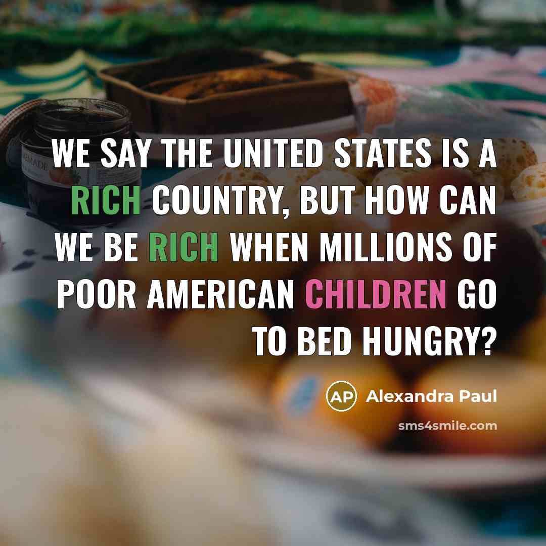 “We say the United States is a rich country, but…” quote by Alexandra Paul